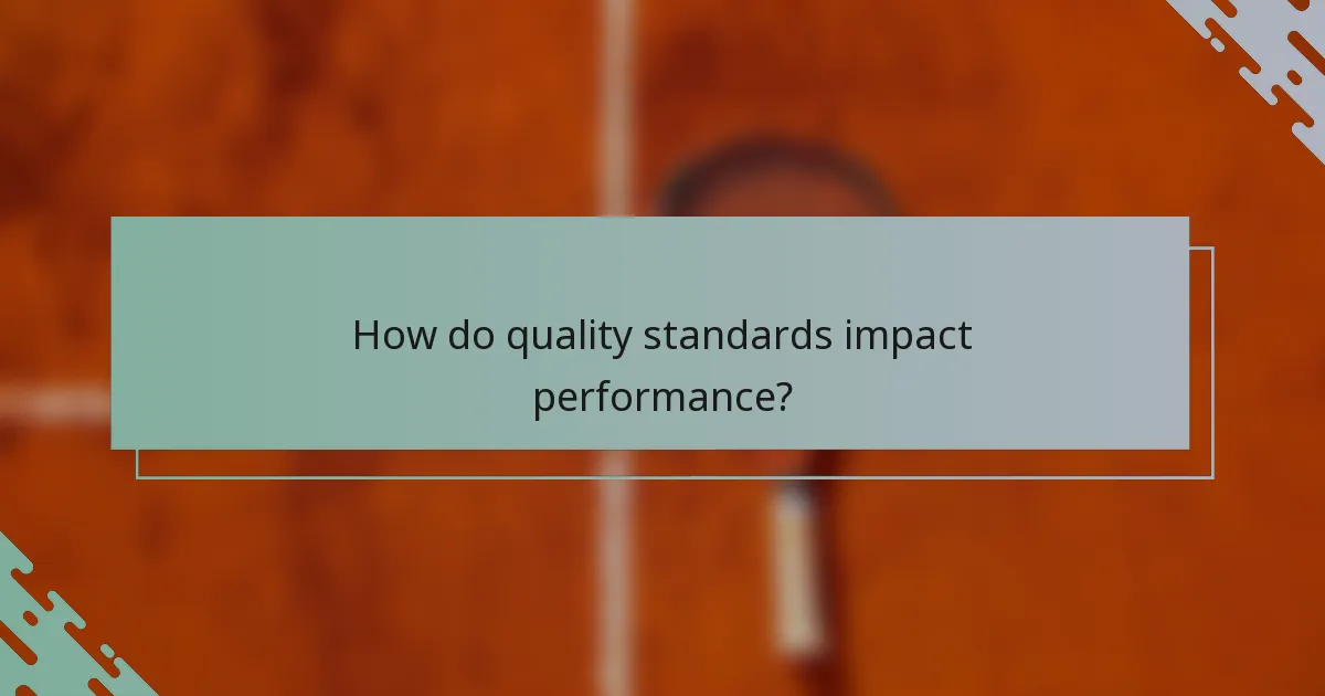 How do quality standards impact performance?
