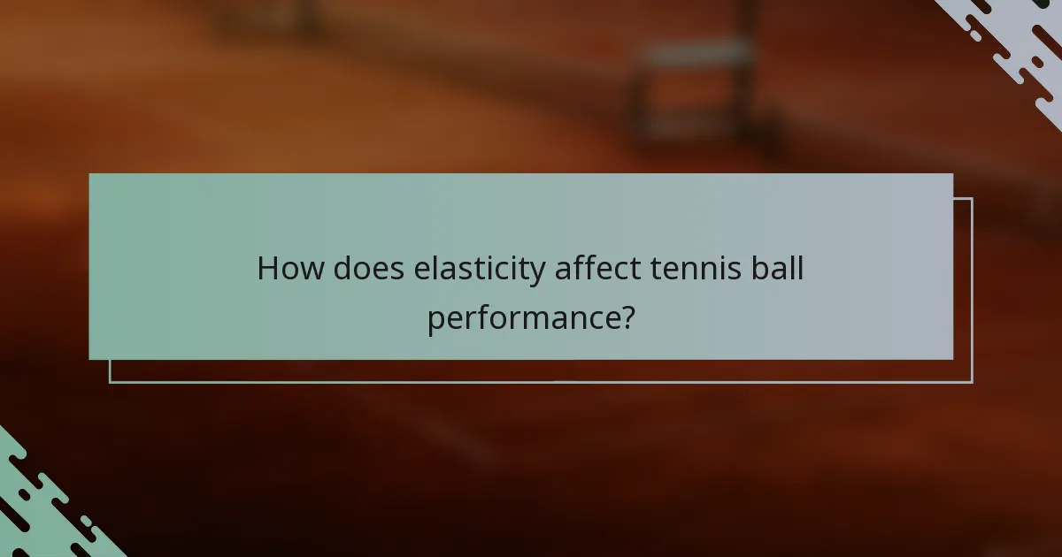 How does elasticity affect tennis ball performance?