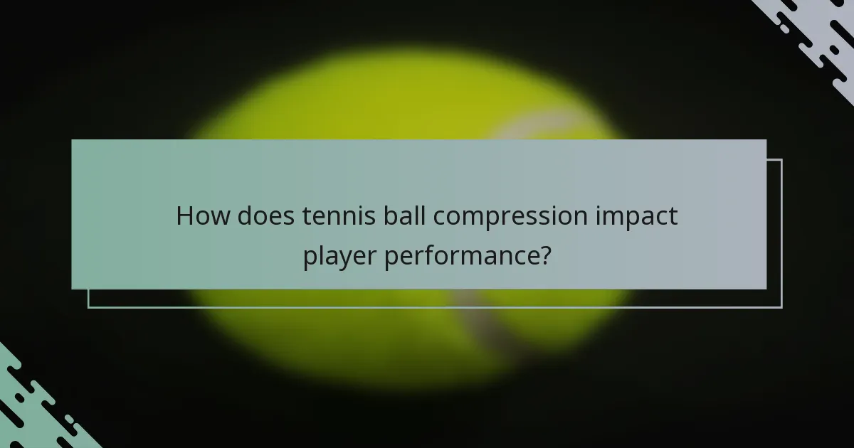 How does tennis ball compression impact player performance?
