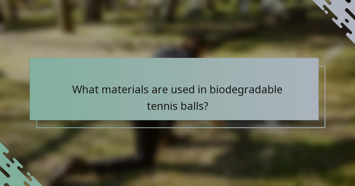 What materials are used in biodegradable tennis balls?