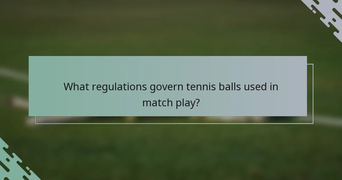What regulations govern tennis balls used in match play?